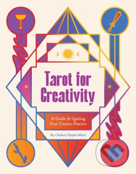 Kniha: Tarot for Creativity (Chelsey Pippin Mizzi). Chronicle Books, 2024 Kniha: Tarot for Creativity (Chelsey Pippin Mizzi). Chronicle Books, 2024