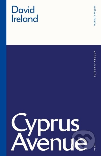 Kniha: Cyprus Avenue (David Ireland). Methuen Drama, 2021 Kniha: Cyprus Avenue (David Ireland). Methuen Drama, 2021