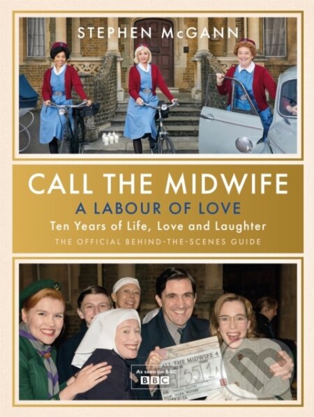 Kniha: Call the Midwife - A Labour of Love (Stephen Mcgann). Weidenfeld and Nicolson, 2021 Kniha: Call the Midwife - A Labour of Love (Stephen Mcgann). Weidenfeld and Nicolson, 2021