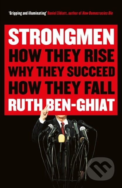 Kniha: Strongmen (Ruth Ben-Ghiat). Profile Books, 2021 Kniha: Strongmen (Ruth Ben-Ghiat). Profile Books, 2021