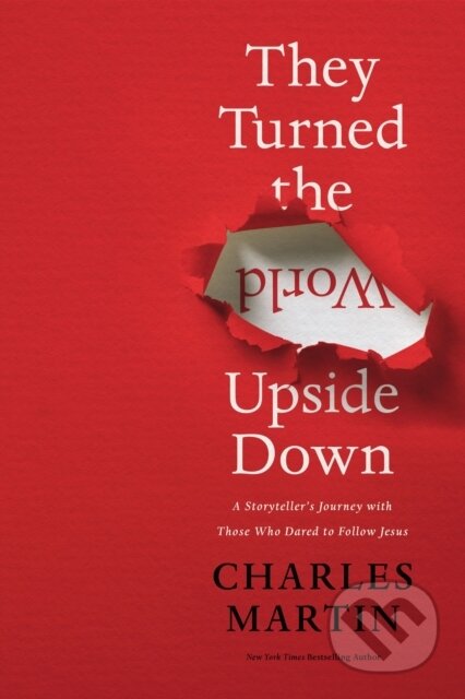 Kniha: They Turned the World Upside Down (Charles Martin). Thomas Nelson Publishers, 2021 Kniha: They Turned the World Upside Down (Charles Martin). Thomas Nelson Publishers, 2021