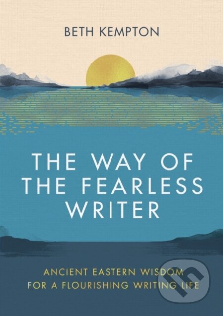 Kniha: The Way of the Fearless Writer (Beth Kempton). Piatkus, 2022 Kniha: The Way of the Fearless Writer (Beth Kempton). Piatkus, 2022