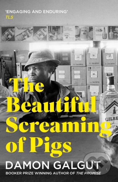 Kniha: The Beautiful Screaming of Pigs (Damon Galgut). Atlantic Books, 2022 Kniha: The Beautiful Screaming of Pigs (Damon Galgut). Atlantic Books, 2022
