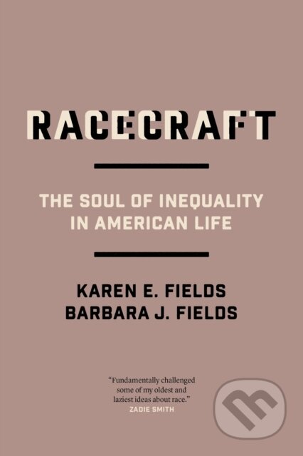 Kniha: Racecraft (Barbara J. Fields a Karen E. Fields). Verso, 2022 Kniha: Racecraft (Barbara J. Fields a Karen E. Fields). Verso, 2022