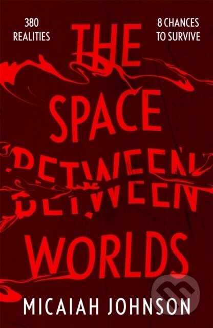 Kniha: The Space Between Worlds (Micaiah Johnson). Hodderscape, 2022 Kniha: The Space Between Worlds (Micaiah Johnson). Hodderscape, 2022