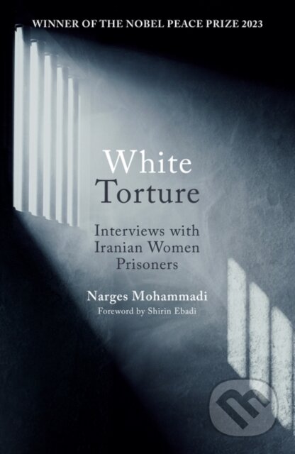 Kniha: White Torture (Narges Mohammadi). Oneworld Publications, 2023 Kniha: White Torture (Narges Mohammadi). Oneworld Publications, 2023