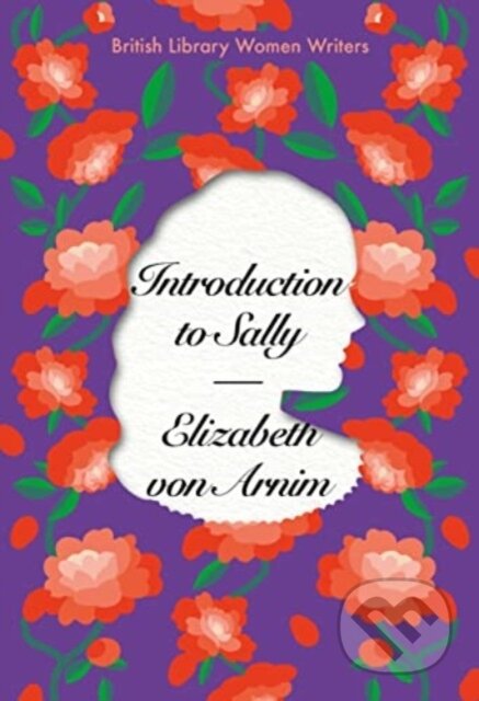 Kniha: Introduction to Sally (Elizabeth Von Arnim). British Library, 2023 Kniha: Introduction to Sally (Elizabeth Von Arnim). British Library, 2023