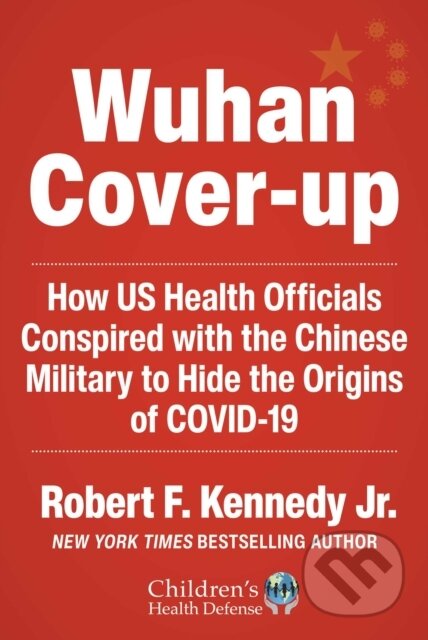 Kniha: Wuhan Cover-Up (Robert F. Kennedy Jr.). Sky Pony, 2023 Kniha: Wuhan Cover-Up (Robert F. Kennedy Jr.). Sky Pony, 2023