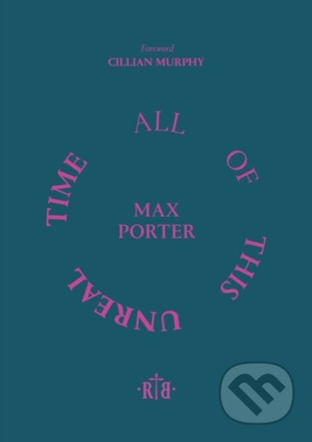 Kniha: All of This Unreal Time (Cillian Murphy a Max Porter). , 2024 Kniha: All of This Unreal Time (Cillian Murphy a Max Porter). , 2024
