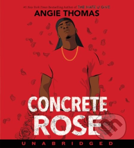 Kniha: Concrete Rose CD (Angie Thomas). Clarion Books, 2021 Kniha: Concrete Rose CD (Angie Thomas). Clarion Books, 2021
