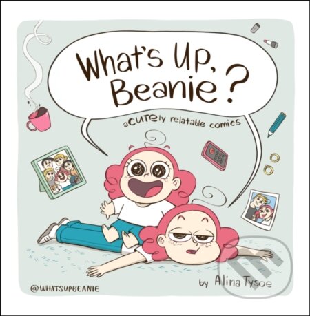 Kniha: What's Up, Beanie? (Alina Tysoe). , 2021 Kniha: What's Up, Beanie? (Alina Tysoe). , 2021