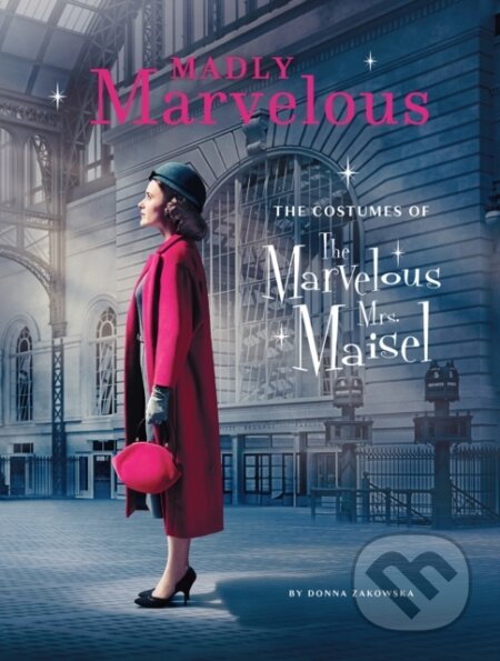 Kniha: Madly Marvelous (Donna Zakowska). ABRAMS, 2021 Kniha: Madly Marvelous (Donna Zakowska). ABRAMS, 2021