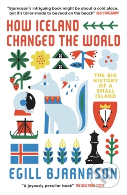 Kniha: How Iceland Changed the World (Egill Bjarnason). Icon Books, 2021 Kniha: How Iceland Changed the World (Egill Bjarnason). Icon Books, 2021