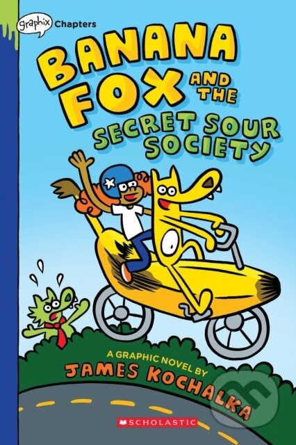 Kniha: Banana Fox and the Secret Sour Society: A Graphix Chapters Book (Banana Fox #1) (James Kochalka). GRAPHIX, 2021 Kniha: Banana Fox and the Secret Sour Society: A Graphix Chapters Book (Banana Fox #1) (James Kochalka). GRAPHIX, 2021