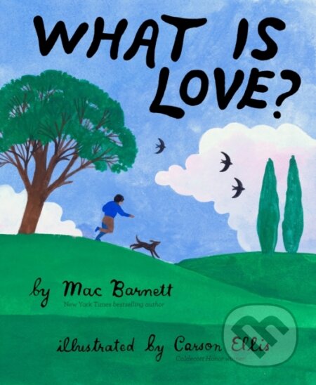 Kniha: What Is Love? (Mac Barnett). Chronicle Books, 2021 Kniha: What Is Love? (Mac Barnett). Chronicle Books, 2021