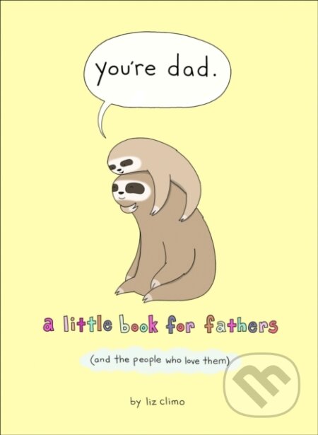 Kniha: You’re Dad (Liz Climo). HarperCollins, 2021 Kniha: You’re Dad (Liz Climo). HarperCollins, 2021
