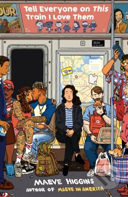 Kniha: Tell Everyone On This Train I Love Them (Maeve Higgins). , 2022 Kniha: Tell Everyone On This Train I Love Them (Maeve Higgins). , 2022