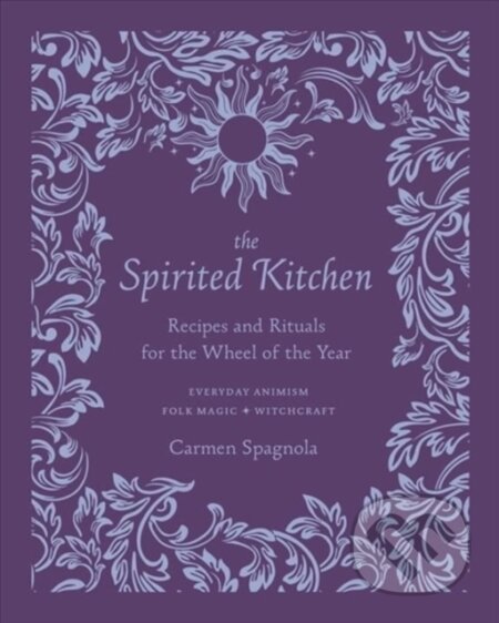 Kniha: The Spirited Kitchen (Carmen Spagnola). Countryman Press Inc., 2022 Kniha: The Spirited Kitchen (Carmen Spagnola). Countryman Press Inc., 2022