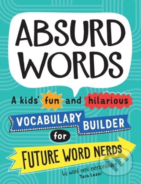 Kniha: Absurd Words (Tara Lazar). , 2022 Kniha: Absurd Words (Tara Lazar). , 2022