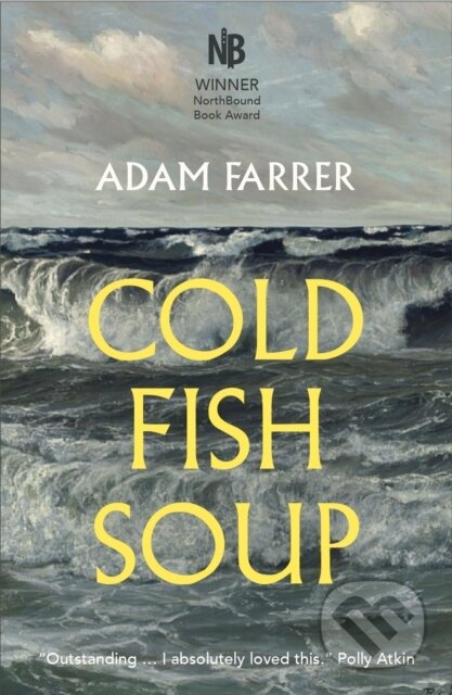 Kniha: Cold Fish Soup (Adam Farrer). Saraband, 2022 Kniha: Cold Fish Soup (Adam Farrer). Saraband, 2022