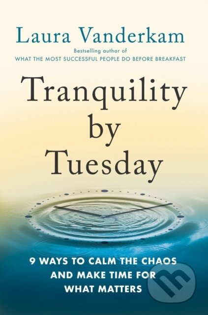 Kniha: Tranquility By Tuesday (Laura Vanderkam). Portfolio, 2022 Kniha: Tranquility By Tuesday (Laura Vanderkam). Portfolio, 2022