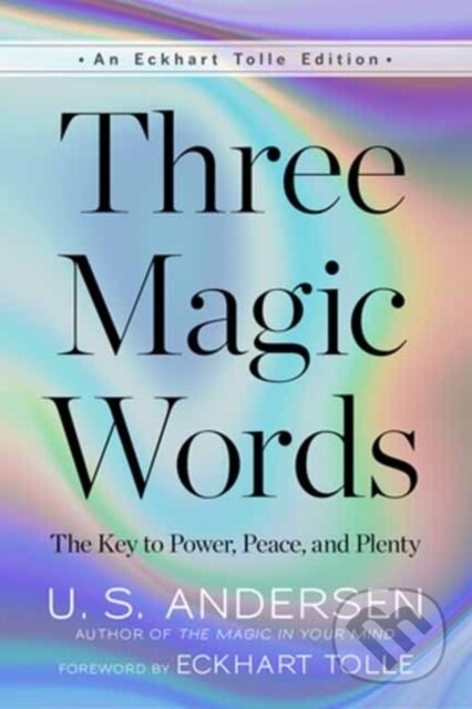 Kniha: Three Magic Words (U.S. Andersen). New World Library, 2023 Kniha: Three Magic Words (U.S. Andersen). New World Library, 2023