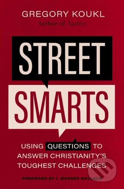 Kniha: Street Smarts (Koukl Gregory). Zondervan, 2023 Kniha: Street Smarts (Koukl Gregory). Zondervan, 2023