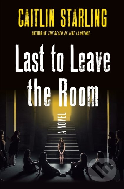 Kniha: Last to Leave the Room (Caitlin Starling). St. Martin´s Press, 2023 Kniha: Last to Leave the Room (Caitlin Starling). St. Martin´s Press, 2023