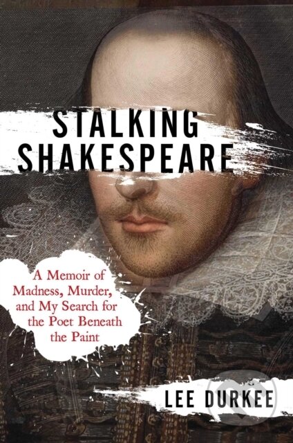 Kniha: Stalking Shakespeare (Lee Durkee). Scribner, 2023 Kniha: Stalking Shakespeare (Lee Durkee). Scribner, 2023