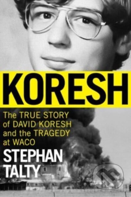 Kniha: Koresh (Stephan Talty). Mariner Books, 2023 Kniha: Koresh (Stephan Talty). Mariner Books, 2023