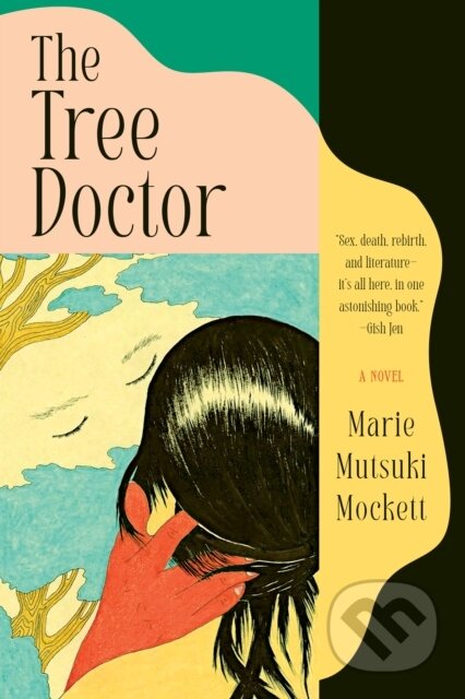 Kniha: The Tree Doctor (Marie Mutsuki Mockett). Graywolf, 2024 Kniha: The Tree Doctor (Marie Mutsuki Mockett). Graywolf, 2024