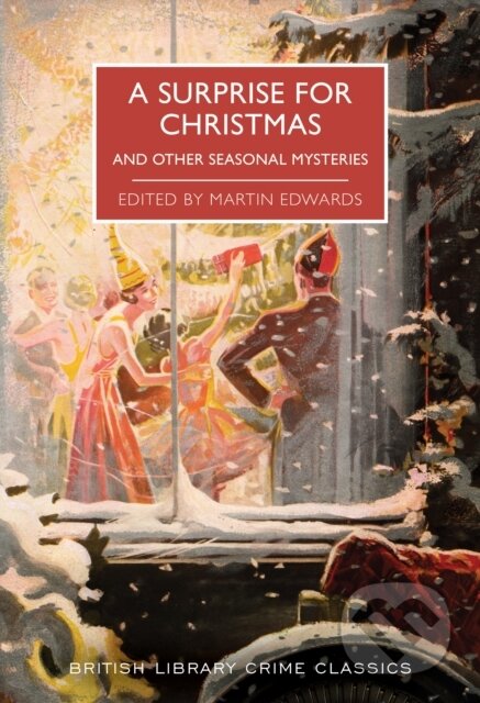 Kniha: A Surprise for Christmas (Martin (Ed) Edwards). British Library, 2020 Kniha: A Surprise for Christmas (Martin (Ed) Edwards). British Library, 2020