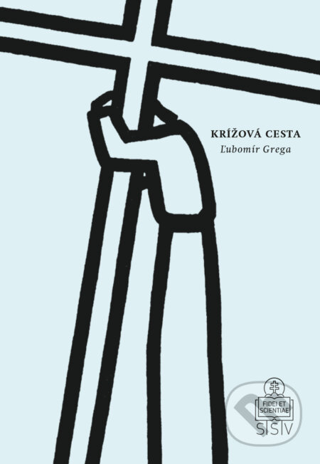 E-kniha: Krížová cesta / pokoncilová (Ľubomír Grega). Spolok svätého Vojtecha, 2019 E-kniha: Krížová cesta / pokoncilová (Ľubomír Grega). Spolok svätého Vojtecha, 2019