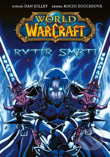 Kniha: World of Warcraft: Rytíř smrti (Dan Jolley). Crew, 2025 Kniha: World of Warcraft: Rytíř smrti (Dan Jolley). Crew, 2025