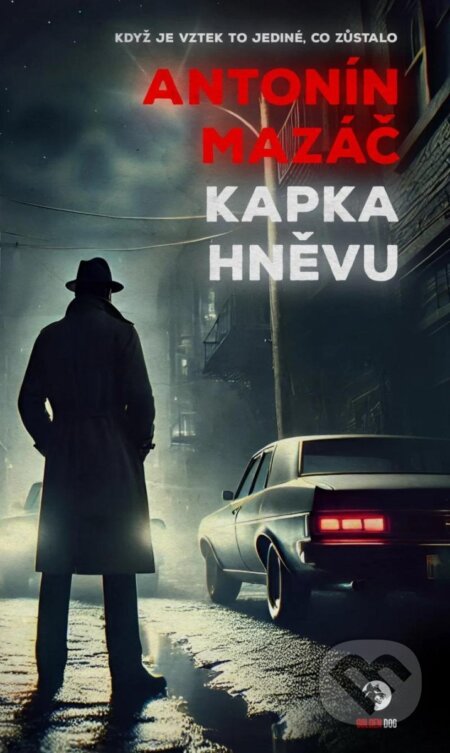 Kniha: Kapka hněvu (Antonín Mazáč). Golden Dog, 2025 Kniha: Kapka hněvu (Antonín Mazáč). Golden Dog, 2025
