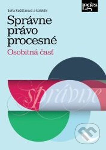 Kniha: Správne právo procesné - Osobitná časť (Soňa Košičiarová). Leges, 2025 Kniha: Správne právo procesné - Osobitná časť (Soňa Košičiarová). Leges, 2025