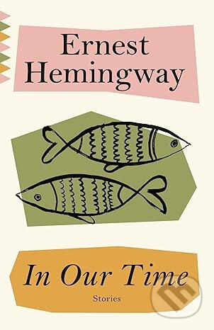 Kniha: In Our Time (Ernest Hemingway), 2021 Kniha: In Our Time (Ernest Hemingway), 2021