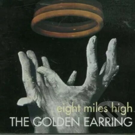 Hudební CD: Golden Earring: Eight Miles High (remastered & Expanded) (Hudobné albumy). Hudobné albumy Hudební CD: Golden Earring: Eight Miles High (remastered & Expanded) (Hudobné albumy). Hudobné albumy