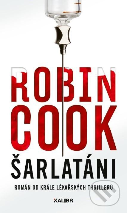 Kniha: Šarlatáni (Robin Cook). Kalibr, 2025 Kniha: Šarlatáni (Robin Cook). Kalibr, 2025