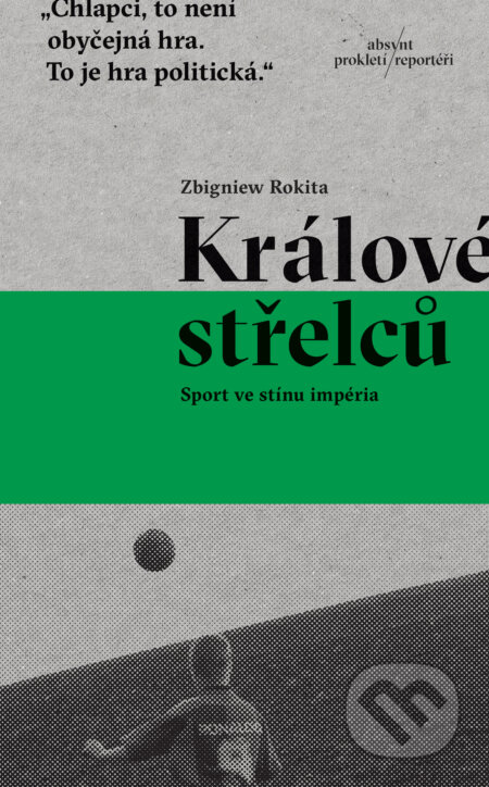 E-kniha: Králové střelců (Zbigniew Rokita). Absynt, 2025 E-kniha: Králové střelců (Zbigniew Rokita). Absynt, 2025
