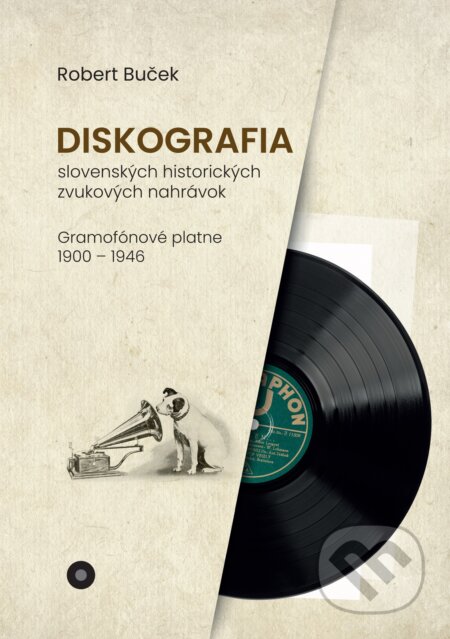 Kniha: Diskografia slovenských historických zvukových nahrávok: gramofónové platne 1900 – 1946 (Robert Buček). Robert Buček, 2025 Kniha: Diskografia slovenských historických zvukových nahrávok: gramofónové platne 1900 – 1946 (Robert Buček). Robert Buček, 2025