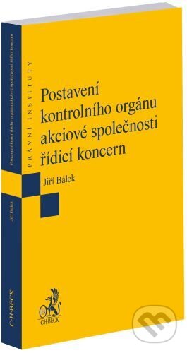 Kniha: Postavení kontrolního orgánu akciové společnosti řídicí koncern (Jiří Balek). C. H. Beck, 2025 Kniha: Postavení kontrolního orgánu akciové společnosti řídicí koncern (Jiří Balek). C. H. Beck, 2025
