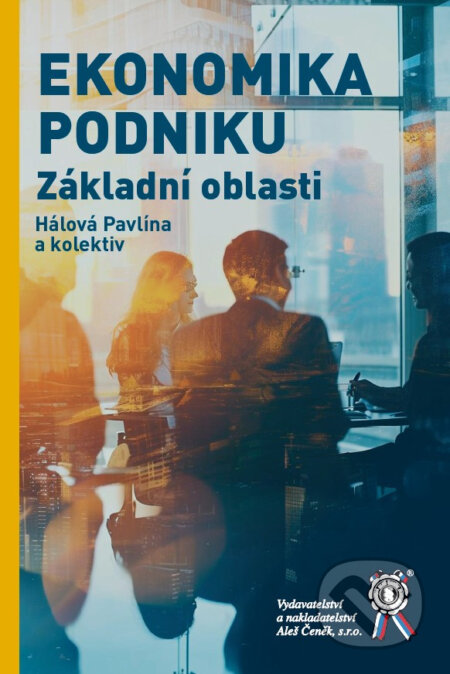 Kniha: Ekonomika podniku. Základní oblasti (Pavlína Hálková, Josef Slaboch a Dana Žídková). Aleš Čeněk, 2025 Kniha: Ekonomika podniku. Základní oblasti (Pavlína Hálková, Josef Slaboch a Dana Žídková). Aleš Čeněk, 2025