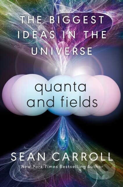 Kniha: Quanta and Fields (Sean Carroll). Dutton, 2024 Kniha: Quanta and Fields (Sean Carroll). Dutton, 2024