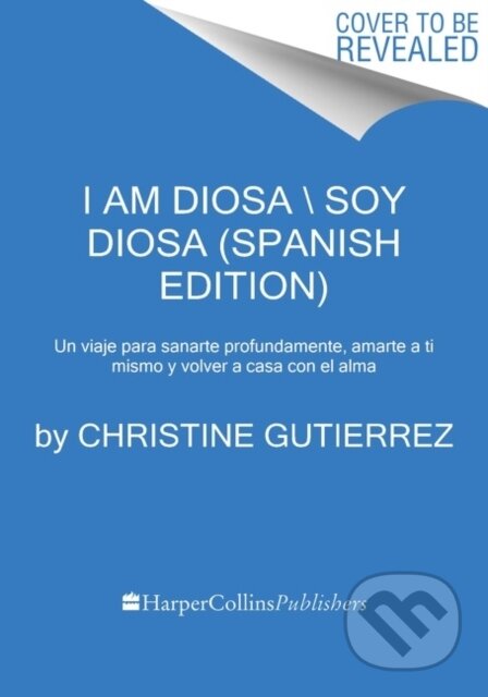 Kniha: I Am Diosa \ Yo soy Diosa (Spanish edition) (Christine Gutierrez). , 2022 Kniha: I Am Diosa \ Yo soy Diosa (Spanish edition) (Christine Gutierrez). , 2022
