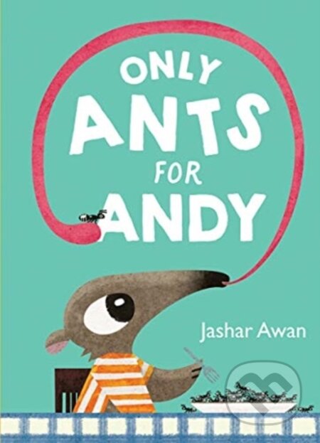 Kniha: Only Ants for Andy (Jashar Awan). WW Norton & Co, 2021 Kniha: Only Ants for Andy (Jashar Awan). WW Norton & Co, 2021