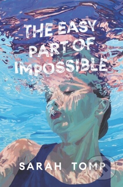 Kniha: The Easy Part of Impossible (Sarah Tomp). Quill Tree Books, 2021 Kniha: The Easy Part of Impossible (Sarah Tomp). Quill Tree Books, 2021