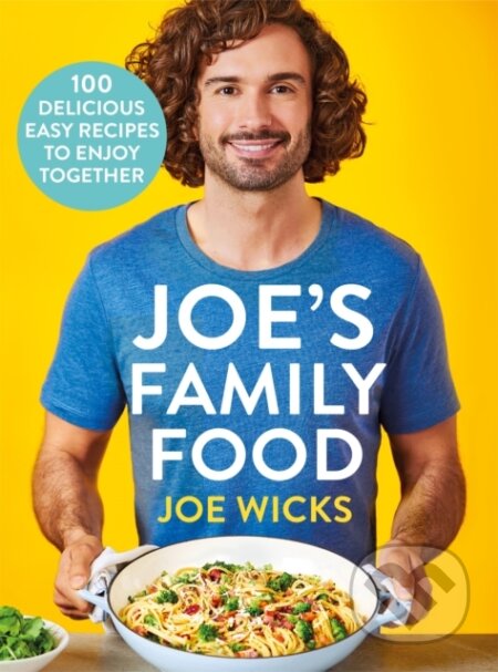 Kniha: Joe's Family Food (Joe Wicks). Bluebird, 2021 Kniha: Joe's Family Food (Joe Wicks). Bluebird, 2021