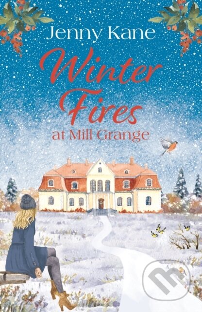 Kniha: Winter Fires at Mill Grange (Jenny Kane). Aria, 2021 Kniha: Winter Fires at Mill Grange (Jenny Kane). Aria, 2021