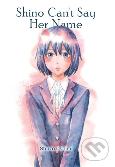 Kniha: Shino Can't Say Her Name (Shuzo Oshimi). Denpa Books, 2021 Kniha: Shino Can't Say Her Name (Shuzo Oshimi). Denpa Books, 2021